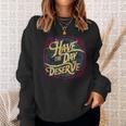 Have The Day You Deserve Sassy Spicy Graphic Book Lovers Sweatshirt Gifts for Her Have The Day You Deserve Sassy Spicy Graphic Book Lovers Sweatshirt Gifts for Her