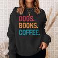 Dogs Books Coffee Reading Book Addict Distracted By Dogs Sweatshirt Gifts for Her Dogs Books Coffee Reading Book Addict Distracted By Dogs Sweatshirt Gifts for Her