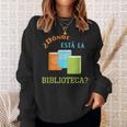 Donde Esta La Biblioteca Library Book ReaderShirt Sweatshirt Gifts for Her