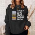 I Don't Just Read Books I Write Them Author Writer Sweatshirt Gifts for Her