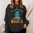 Dragon Yes I Really Need All Books Geek Kids Men Women Sweatshirt Gifts for Her Dragon Yes I Really Need All Books Geek Kids Men Women Sweatshirt Gifts for Her