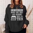 In Dream World Reading Book Lover Are Free Make You Thin Sweatshirt Gifts for Her