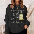 Drink Beer Read Books Be Happy Book For Readers Sweatshirt Gifts for Her