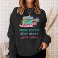 Drink Coffee Read Books Love Jesus Christian Religious God Sweatshirt Gifts for Her Drink Coffee Read Books Love Jesus Christian Religious God Sweatshirt Gifts for Her
