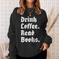 Drink Coffee Read Books Lover Reader Literary Sweatshirt Gifts for Her