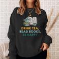 Drink Tea Read Books Be Happy s For Book Lovers Sweatshirt Gifts for Her