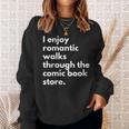 I Enjoy Romantic Walks Through The Comic Book Store Comics Sweatshirt Gifts for Her