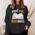 Fight Evil Read Books Sweatshirt Gifts for Her