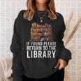 If Found Please Return To The Library Bookish Book Lover Sweatshirt Gifts for Her