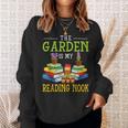 The Garden Is My Reading Nook Books Garden Sweatshirt Gifts for Her