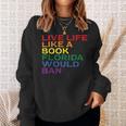 Gay Pride Live Like Book Florida Ban LGBTQ Rainbow Men Women Sweatshirt Gifts for Her