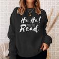 Ha Ha Made You Read Reading Teacher Librarian Book Sweatshirt Gifts for Her