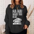 Ha Ha Made You Read Teacher Reading Book Lover Sweatshirt Gifts for Her Ha Ha Made You Read Teacher Reading Book Lover Sweatshirt Gifts for Her