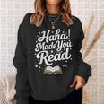 Haha Made You Read Books Bookworm Teacher Librarian Sweatshirt Gifts for Her Haha Made You Read Books Bookworm Teacher Librarian Sweatshirt Gifts for Her