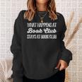 What Happens At Book Club Stays At Book Club Book Lover Nerd Sweatshirt Gifts for Her