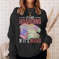 Hoarder Book Reading Lover Bookworm Librarian Hoarding Sweatshirt Gifts for Her