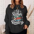I'd Rather Be Reading Book Lover Sweatshirt Gifts for Her