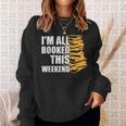 I'm All Booked This Weekend Book Lovers Avid Readers Reading Sweatshirt Gifts for Her