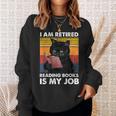I'm Retired Reading Books Is My Job Cat Reader Sweatshirt Gifts for Her