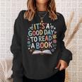 Its a Good Day To Read a Book Bookworm Book Day Men Women Sweatshirt Gifts for Her Its a Good Day To Read a Book Bookworm Book Day Men Women Sweatshirt Gifts for Her