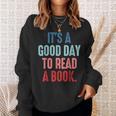 It's A Good Day To Read A Book Book Lover Sweatshirt Gifts for Her