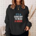 Its A Good Day To Read A Book Saying Sweatshirt Gifts for Her
