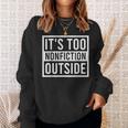 Its Too Nonfiction Outside Book Librarian Reading Sweatshirt Gifts for Her