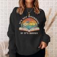 It's Not Hoarding If It's Books Bookworm Readers Book Lover Sweatshirt Gifts for Her It's Not Hoarding If It's Books Bookworm Readers Book Lover Sweatshirt Gifts for Her