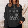It's Not Hoarding If It's Comic Books Apparel Book Readers Sweatshirt Gifts for Her It's Not Hoarding If It's Comic Books Apparel Book Readers Sweatshirt Gifts for Her