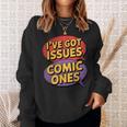 I'Ve Got Issues The Comic Book Kind Collector Sweatshirt Gifts for Her I'Ve Got Issues The Comic Book Kind Collector Sweatshirt Gifts for Her