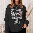 Just A Girl Who Loves Dinosaurs And Books Dinosaur Sweatshirt Gifts for Her Just A Girl Who Loves Dinosaurs And Books Dinosaur Sweatshirt Gifts for Her