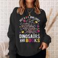 Just A Girl Who Loves Dinosaurs And Books Sweatshirt Gifts for Her Just A Girl Who Loves Dinosaurs And Books Sweatshirt Gifts for Her