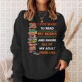 I Just Want To Read My Books Ignore All Of My Adult Problems Sweatshirt Gifts for Her I Just Want To Read My Books Ignore All Of My Adult Problems Sweatshirt Gifts for Her