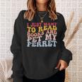 I Just Want To Read Books And Pet My Ferret Pet Lover Sweatshirt Gifts for Her I Just Want To Read Books And Pet My Ferret Pet Lover Sweatshirt Gifts for Her