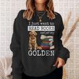 I Just Want To Read Books And Pet My Golden Retriever Dog Men Women Girls Kids Sweatshirt Gifts for Her I Just Want To Read Books And Pet My Golden Retriever Dog Men Women Girls Kids Sweatshirt Gifts for Her