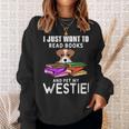I Just Want To Read Books And Pet My Westies Sweatshirt Gifts for Her