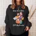 Keep Your Bans Off My Books Anti-Censorship Reader Of Books Sweatshirt Gifts for Her Keep Your Bans Off My Books Anti-Censorship Reader Of Books Sweatshirt Gifts for Her