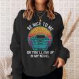 Be Kind To Me Or End Up In My Novel Writing Book Sweatshirt Gifts for Her