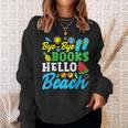 Last Day Of School Bye Bye Books Hello Beach Sweatshirt Gifts for Her
