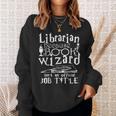 Librarian Because Book Wizard Isn't Official Job Title Sweatshirt Gifts for Her Librarian Because Book Wizard Isn't Official Job Title Sweatshirt Gifts for Her
