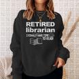 Librarian Retirement Party Retired Book Lover Sweatshirt Gifts for Her