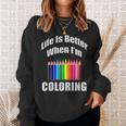Life Is Better When I'm Coloring Adult Coloring Book T-Shirt Sweatshirt Gifts for Her Life Is Better When I'm Coloring Adult Coloring Book T-Shirt Sweatshirt Gifts for Her