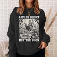 Life Is Short Buy The Book Skeleton Book Lover Reading Sweatshirt Gifts for Her