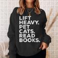 Lift Heavy Pet Cats Read Books Gym Workout Weight Lifter Sweatshirt Gifts for Her