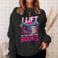 I Lift So I Can Carry More Books Bookworm Library Nerd Sweatshirt Gifts for Her