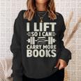 I Lift So I Can Carry More Books Gym Weightlifting Sweatshirt Gifts for Her I Lift So I Can Carry More Books Gym Weightlifting Sweatshirt Gifts for Her