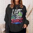 Lift So I Can Carry More Books Lovers Gym Reader Sweatshirt Gifts for Her