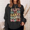I Lift So I Can Carry More Books Sweatshirt Gifts for Her