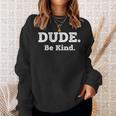 Literary Dude Be Kind Kindness Quote For Book Lovers & Po Sweatshirt Gifts for Her