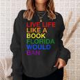 Live Life Like A Book Florida Would Ban Pride Slogan Sweatshirt Gifts for Her Live Life Like A Book Florida Would Ban Pride Slogan Sweatshirt Gifts for Her